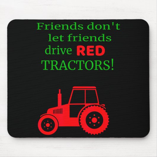 Friends Dont Let Friends Drive Red Tractors  Mousepad (Vorne)