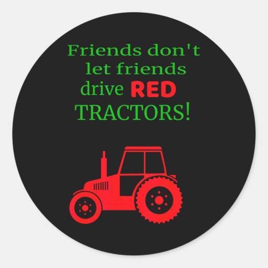 Friends Dont Let Friends Drive Red Tractors  Runder Aufkleber (Vorderseite)