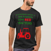 Friends Dont Let Friends Drive Red Tractors  T-Shirt (Vorderseite)
