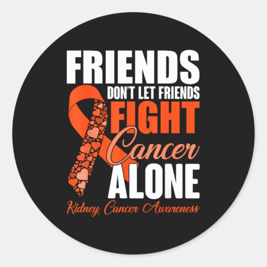 Friends Don't Let Friends Fight Cancer Alone Kidne Runder Aufkleber (Vorderseite)