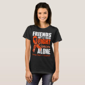 Friends Don't Let Friends Fight Cancer Alone Kidne T-Shirt (Vorne ganz)