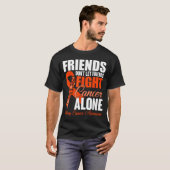 Friends Don't Let Friends Fight Cancer Alone Kidne T-Shirt (Vorne ganz)