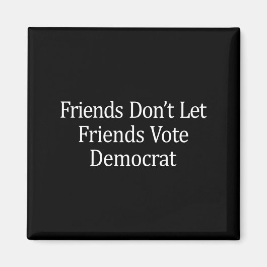 Friends Don't Let Friends Vote Democrat - Long Sle Magnet (Vorne)