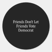 Friends Don't Let Friends Vote Democrat - Long Sle Runder Aufkleber (Vorderseite)