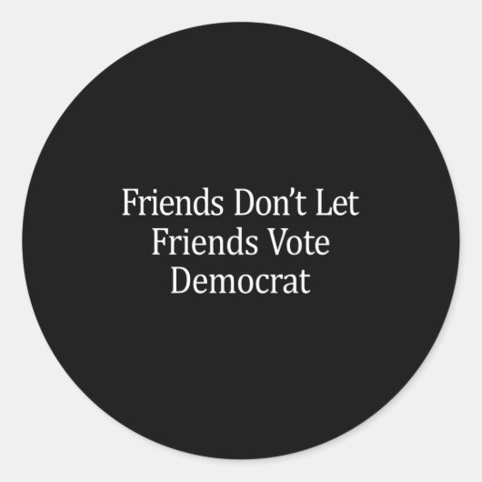 Friends Don't Let Friends Vote Democrat - Long Sle Runder Aufkleber (Vorderseite)