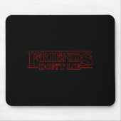 Friends Don't Lie  Mousepad (Vorne)