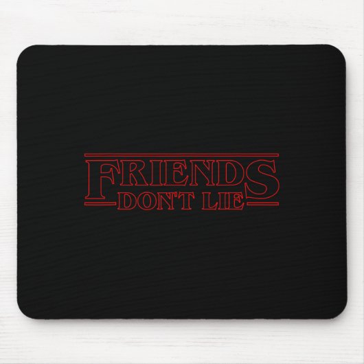 Friends Don't Lie  Mousepad (Vorne)