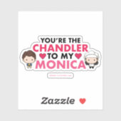 FRIENDS™ | Du bist der Chandler für meine Monica Aufkleber (Blatt)