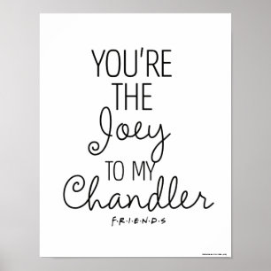 FRIENDS™ Du bist der Joey zu meinem Chandler Poster