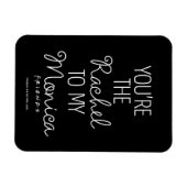 FRIENDS™ | Du bist der Rachel zu meiner Monica Magnet (Horizontal)