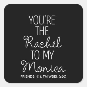 FRIENDS™ Du bist die Rachel zu meiner Monica Quadratischer Aufkleber
