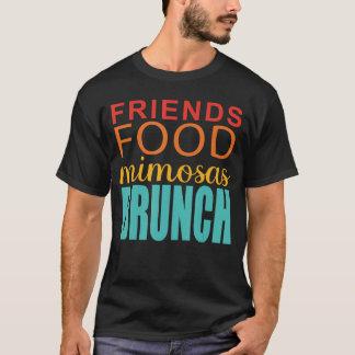 Friends Food Mimosas Brunch vintage T-Shirt