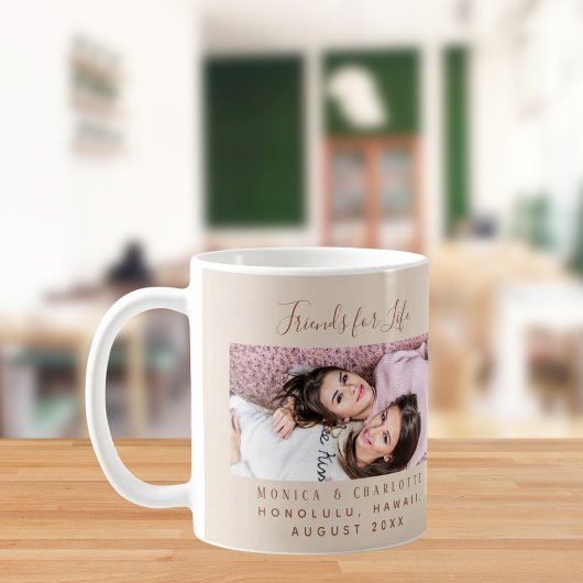 Friends for life photo names champagne beige kaffeetasse