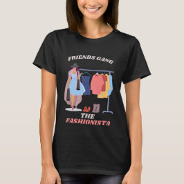 Friends Gang The Fashionista Fashion Lover Geschen T-Shirt