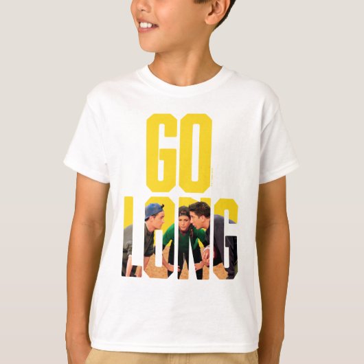 FRIENDS™ | Go Long Zitat T-Shirt (Vorderseite)