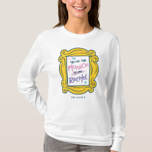 FRIENDS™ Guckloch   Du bist die Monica zu meiner R T-Shirt