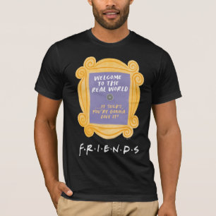 FRIENDS™   Herzlich willkommen beim Zitat aus der  T-Shirt