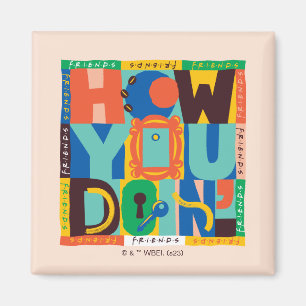 FRIENDS™   How You Doin' - Lebendige Grafik Magnet