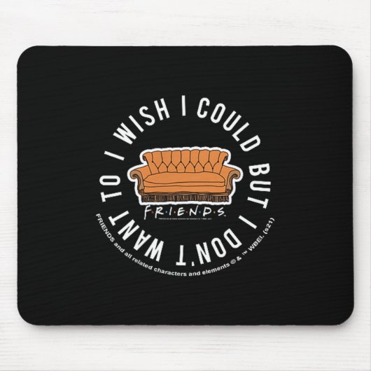 Friends I Wish I Could But I Don't Want To Cket Lo Mousepad (Vorne)