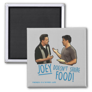 FRIENDS™   Joey teilt Essen nicht! Magnet