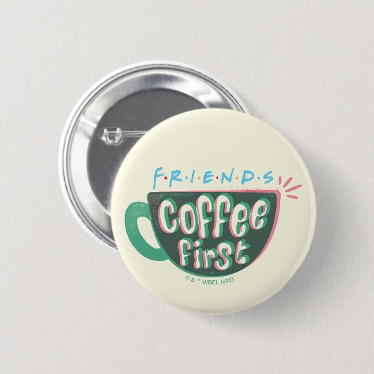 FRIENDS™ | Kaffee zuerst Button (Vorne & Hinten)
