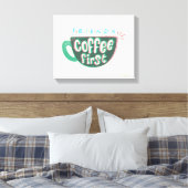 FRIENDS™ | Kaffee zuerst Leinwanddruck (Insitu (Schlafzimmer))