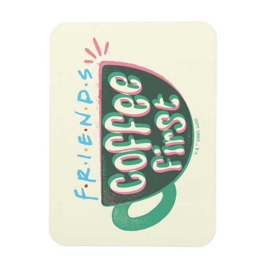 FRIENDS™ | Kaffee zuerst Magnet (Vertikal)