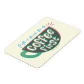 FRIENDS™ | Kaffee zuerst Magnet (Linke Seite)