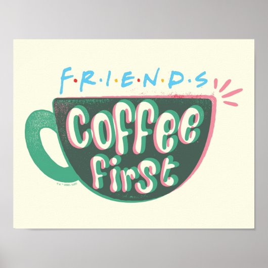 FRIENDS™ | Kaffee zuerst Poster (Vorne)