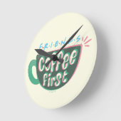 FRIENDS™ | Kaffee zuerst Runde Wanduhr (Winkel)