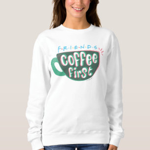 FRIENDS™   Kaffee zuerst Sweatshirt