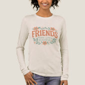 Friends Make Life Beautiful Long Sleeve Shirt  (Vorderseite)