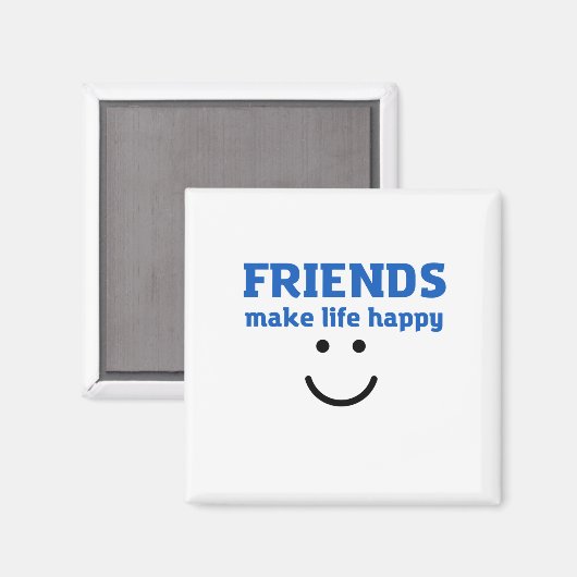 FRIENDS MAKE LIFE HAPPY MAGNET (Vorderseite/Rückseite)