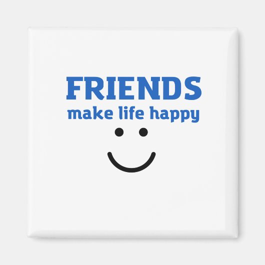 FRIENDS MAKE LIFE HAPPY MAGNET (Vorne)