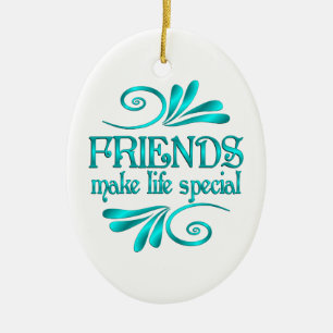 Friends Make Life Special Keramik Ornament