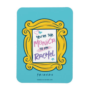 FRIENDS™ Peak  Du bist der Monica zu meinem Rach Magnet
