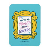 FRIENDS™ Peephole | Du bist die Monica zu meinem R Magnet (Vertikal)