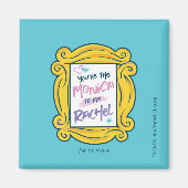 FRIENDS™ Peephole | Du bist die Monica zu meinem R Magnet (Vorne)