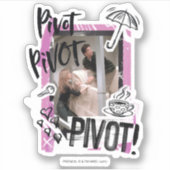 FRIENDS™ | Pivot Pivot PIVOT! Aufkleber (Vorderseite)