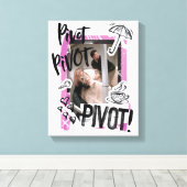 FRIENDS™ | Pivot Pivot PIVOT! Leinwanddruck (Insitu (Holzboden))