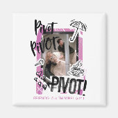 FRIENDS™ | Pivot Pivot PIVOT! Magnet (Vorne)