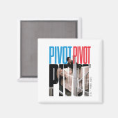 FRIENDS™ | PIVOT PIVOT PIVOT Zitat Magnet (Vorderseite/Rückseite)