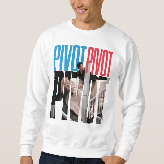 FRIENDS™ | PIVOT PIVOT PIVOT Zitat Sweatshirt (Vorderseite)