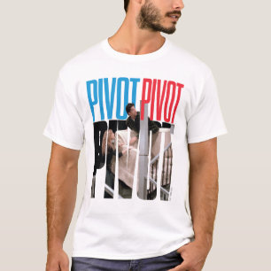 FRIENDS™   PIVOT PIVOT PIVOT Zitat T-Shirt