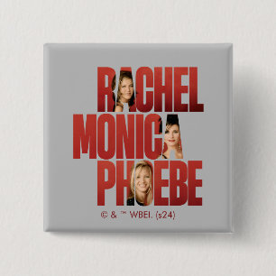 FRIENDS™   Rachel, Monica & Phoebe Button