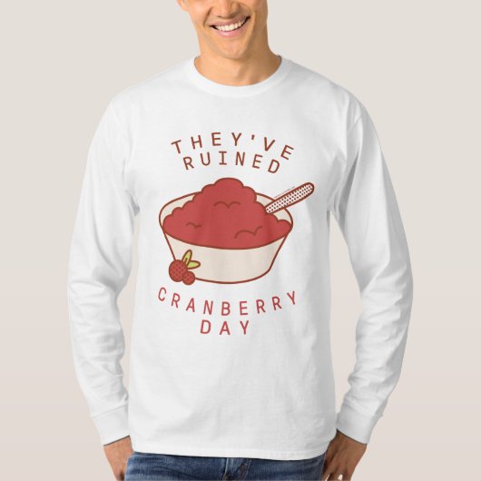 FRIENDS™ | Sie haben den Cranberry Day ruiniert T-Shirt (Vorderseite)