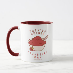 FRIENDS™   Sie haben den Cranberry Day ruiniert Tasse