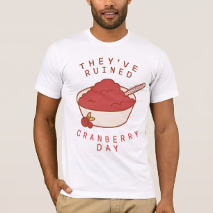 FRIENDS™ Sie haben den Preiselbeertag ruiniert T-Shirt