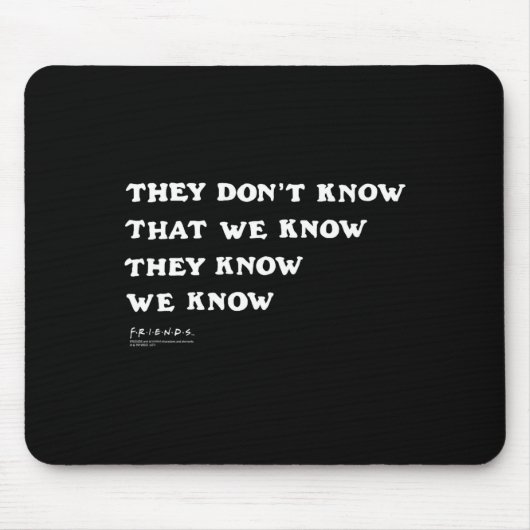 Friends They Don't Know That We Know Quote Tv Show Mousepad (Vorne)