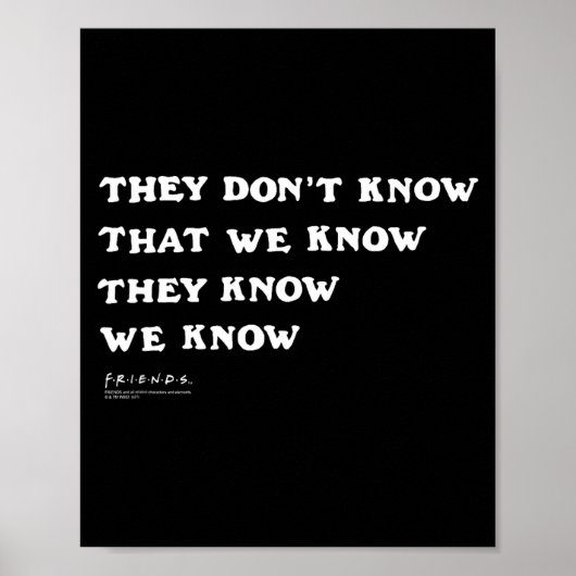 Friends They Don't Know That We Know Quote Tv Show Poster (Vorne)